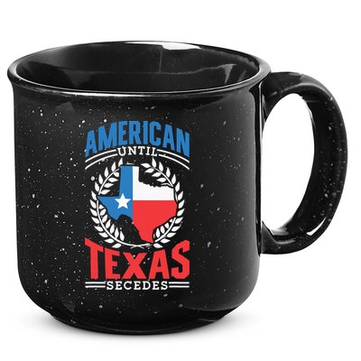 American Until Texas Secedes Sayings Patriotic Texan Pride 15oz Campfire Ceramic Mug