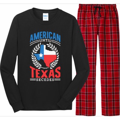 American Until Texas Secedes Sayings Patriotic Texan Pride Long Sleeve Pajama Set