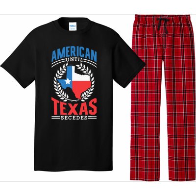 American Until Texas Secedes Sayings Patriotic Texan Pride Pajama Set