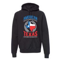 American Until Texas Secedes Sayings Patriotic Texan Pride Premium Hoodie