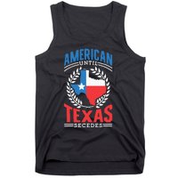 American Until Texas Secedes Sayings Patriotic Texan Pride Tank Top