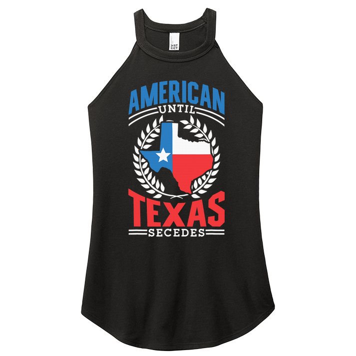 American Until Texas Secedes Sayings Patriotic Texan Pride Women's Perfect Tri Rocker Tank