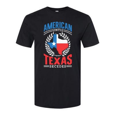 American Until Texas Secedes Sayings Patriotic Texan Pride Softstyle® CVC T-Shirt