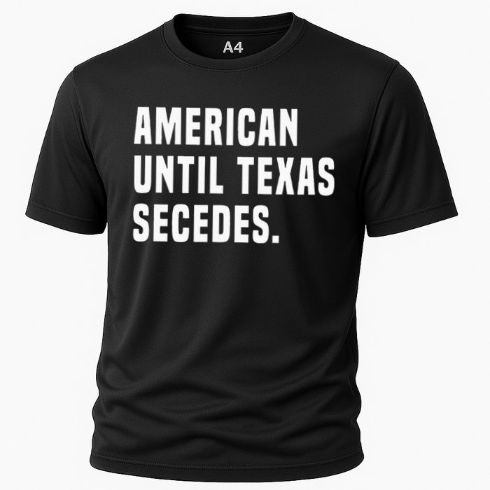 American Until Texas Secedes Funny Native Texan Cooling Performance Crew T-Shirt