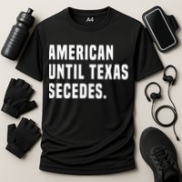 American Until Texas Secedes Funny Native Texan Cooling Performance Crew T-Shirt