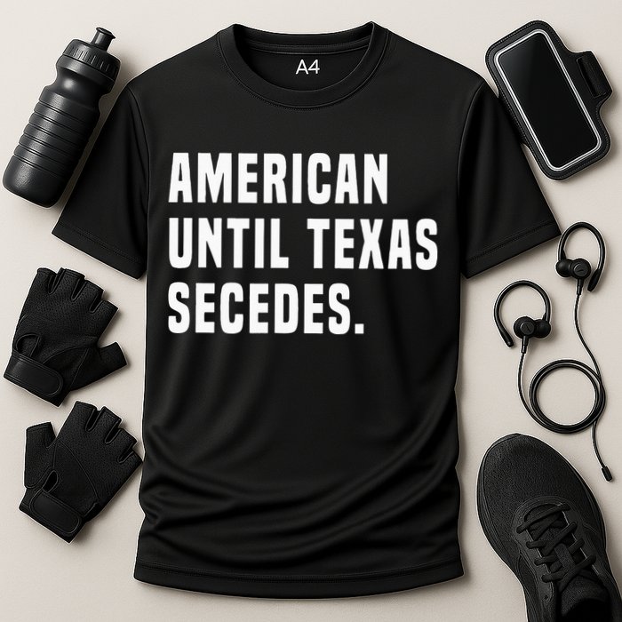 American Until Texas Secedes Funny Native Texan Cooling Performance Crew T-Shirt