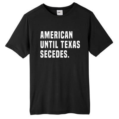 American Until Texas Secedes Funny Native Texan Tall Fusion ChromaSoft Performance T-Shirt