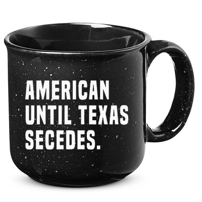 American Until Texas Secedes Funny Native Texan 15oz Campfire Ceramic Mug