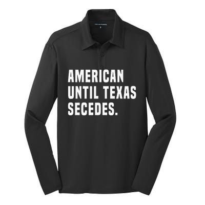 American Until Texas Secedes Funny Native Texan Silk Touch Performance Long Sleeve Polo