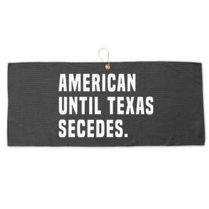 American Until Texas Secedes Funny Native Texan Large Microfiber Waffle Golf Towel