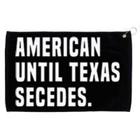 American Until Texas Secedes Funny Native Texan Grommeted Golf Towel