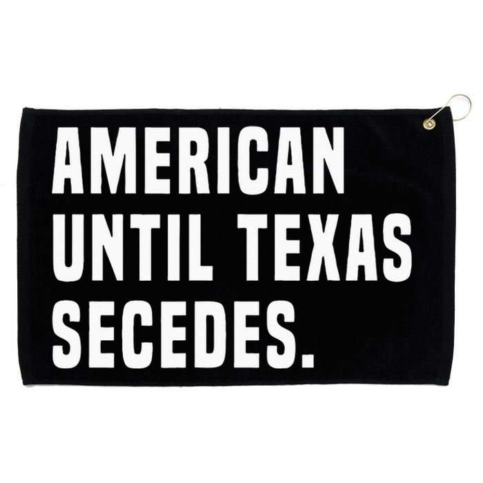 American Until Texas Secedes Funny Native Texan Grommeted Golf Towel