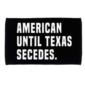 American Until Texas Secedes Funny Native Texan Microfiber Hand Towel