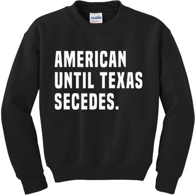 American Until Texas Secedes Funny Native Texan Kids Sweatshirt