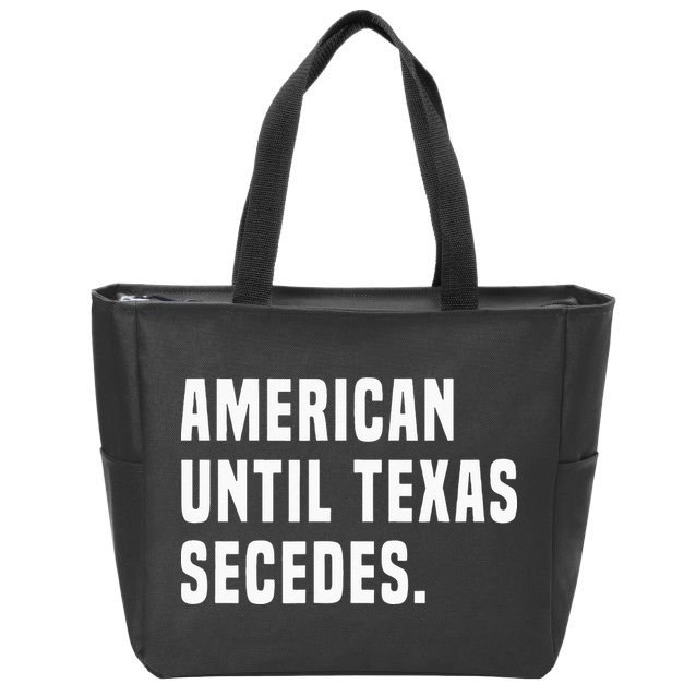 American Until Texas Secedes Funny Native Texan Zip Tote Bag
