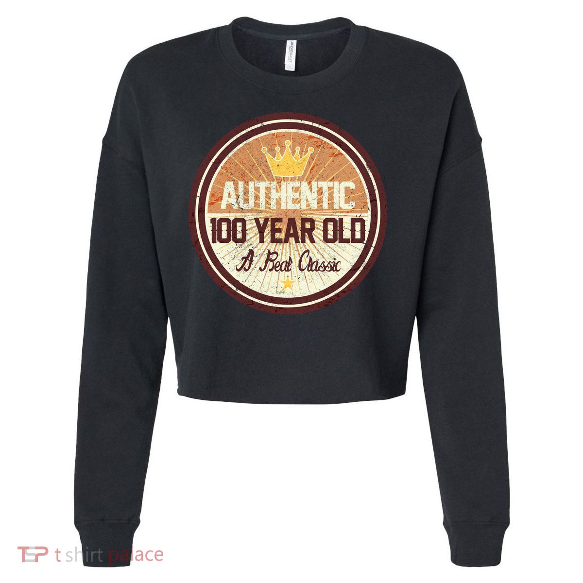 Authentic 100 Year Old Classic 100th Birthday Cropped Pullover Crew