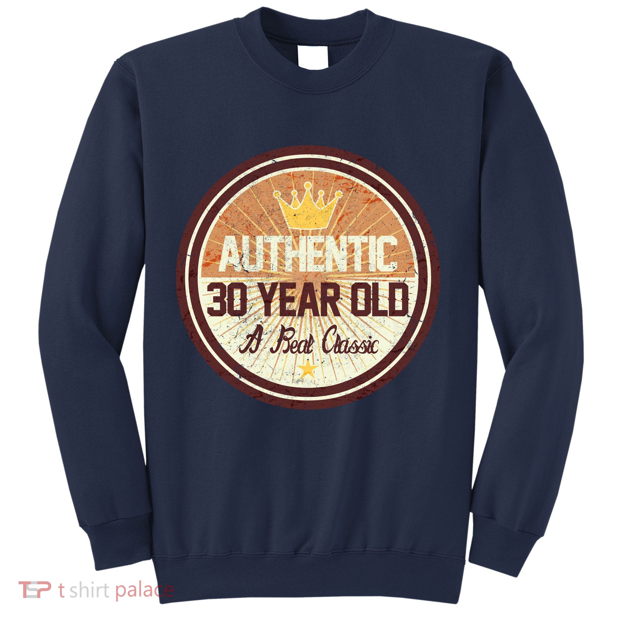 Authentic 30 Year Old Classic 30th Birthday Sweatshirt