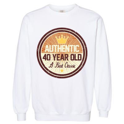 Authentic 40 Year Old Classic 40th Birthday Garment-Dyed Sweatshirt
