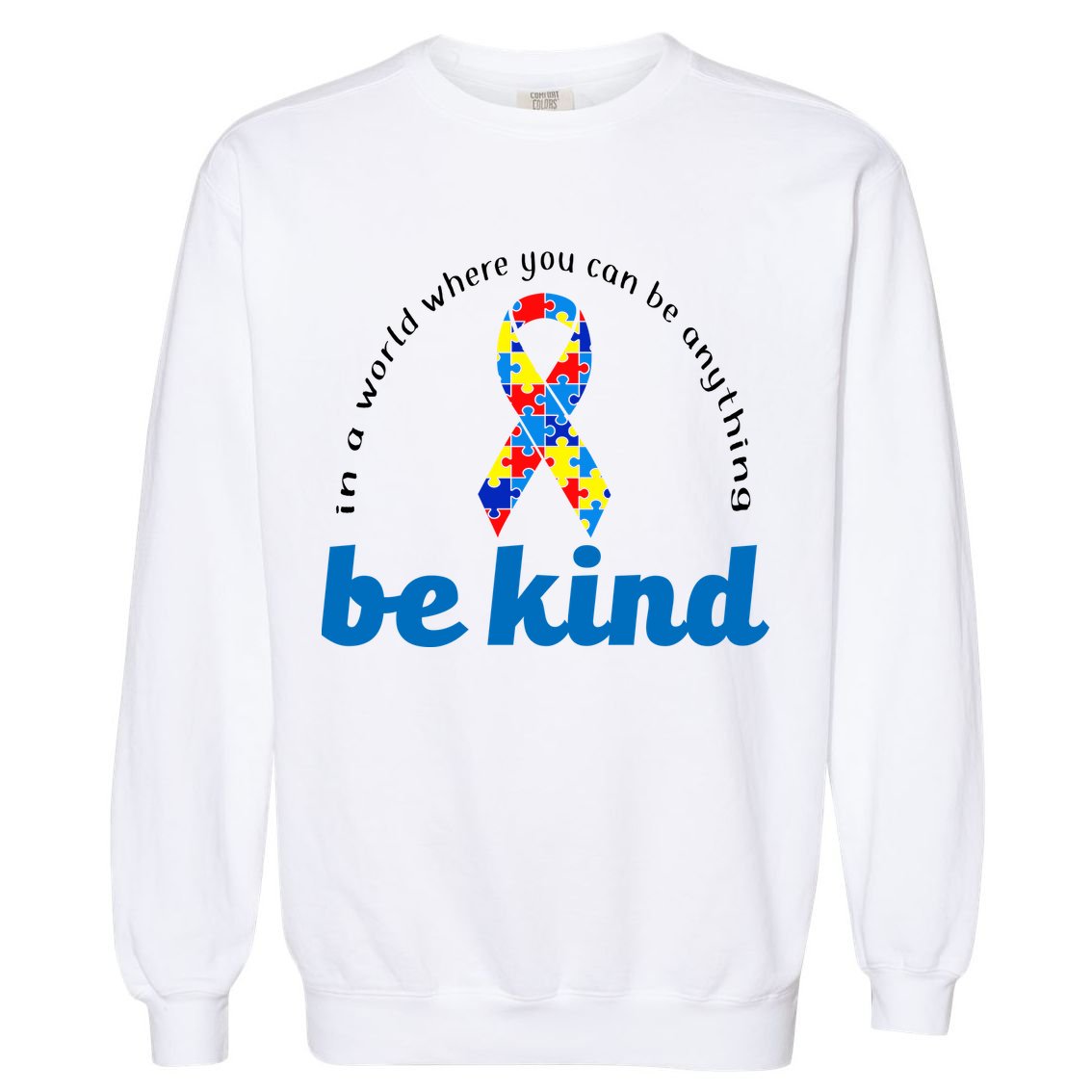 Autism Awareness Be Anything Be Kind Garment-Dyed Sweatshirt