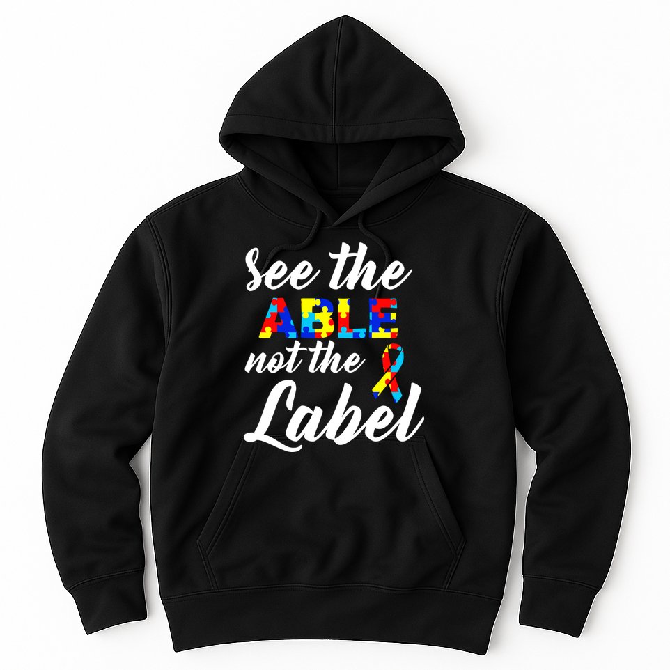 Autism Awareness Puzzle See The Able Not The Label Hoodie
