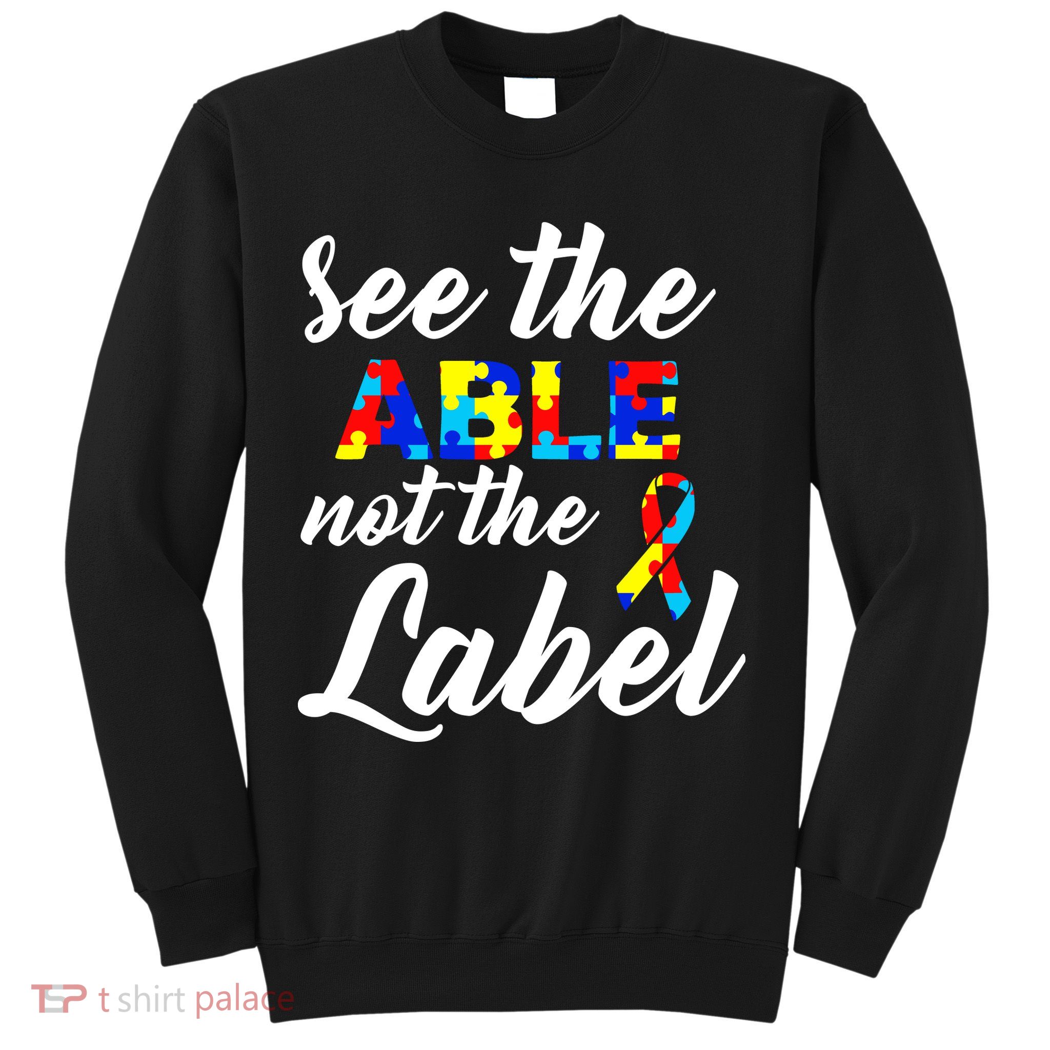Autism Awareness Puzzle See The Able Not The Label Sweatshirt