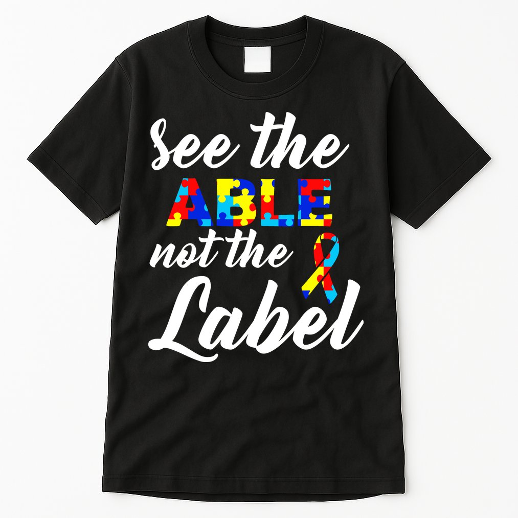 Autism Awareness Puzzle See The Able Not The Label Tall T-Shirt