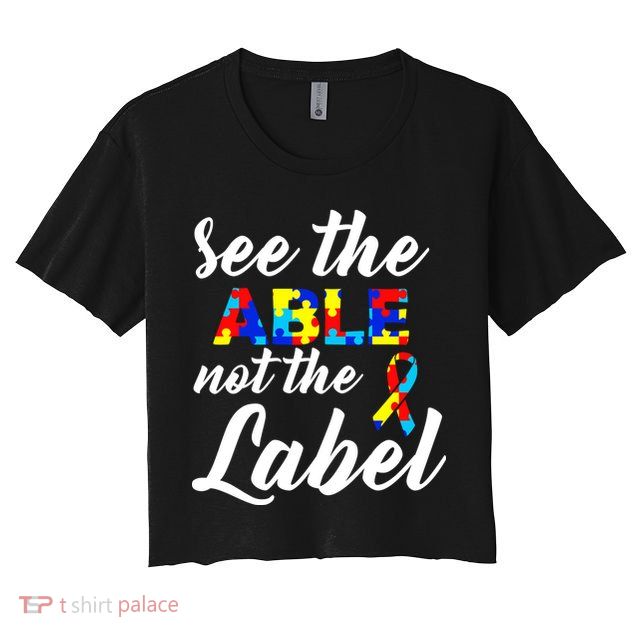 Autism Awareness Puzzle See The Able Not The Label Crop Top
