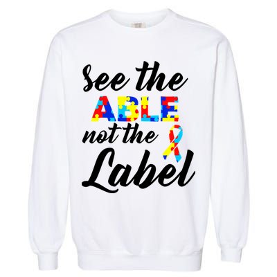 Autism Awareness Puzzle See The Able Not The Label Garment-Dyed Sweatshirt