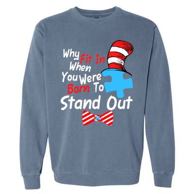 Autism Awareness Why Fit In When You Were Born To Stand Out Puzzle Garment-Dyed Sweatshirt