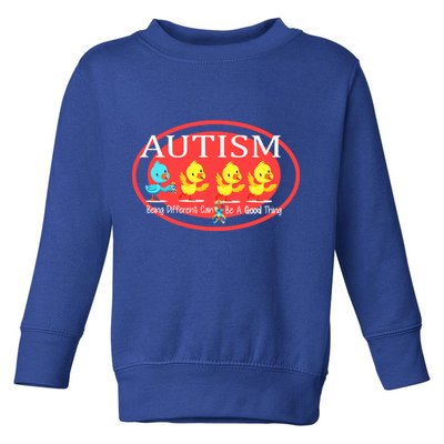 Autism Being Different Can Be A Good Thing Ducks Toddler Sweatshirt
