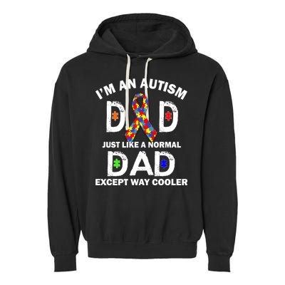 Autism Dad Just Like A Normal Dad But Way Cooler Garment-Dyed Fleece Hoodie