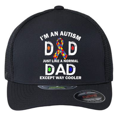 Autism Dad Just Like A Normal Dad But Way Cooler Flexfit Unipanel Trucker Cap