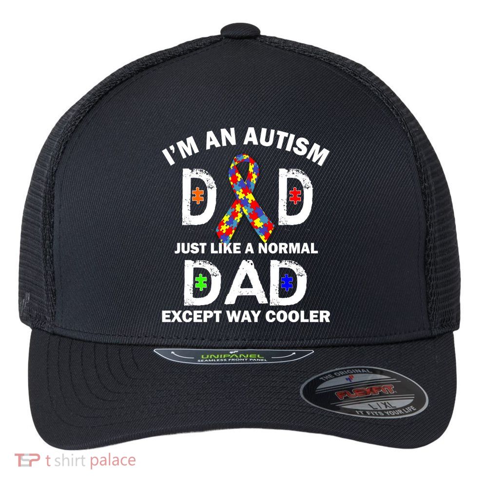 Autism Dad Just Like A Normal Dad But Way Cooler Flexfit Unipanel Trucker Cap