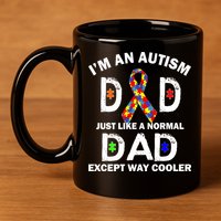 Autism Dad Just Like A Normal Dad But Way Cooler 11oz C Handle Ceramic Mug