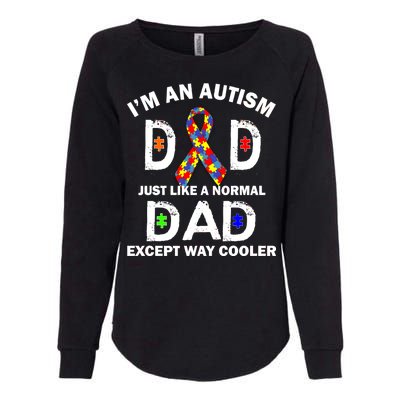 Autism Dad Just Like A Normal Dad But Way Cooler Womens California Wash Sweatshirt