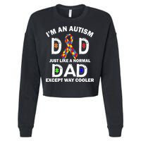 Autism Dad Just Like A Normal Dad But Way Cooler Cropped Pullover Crew