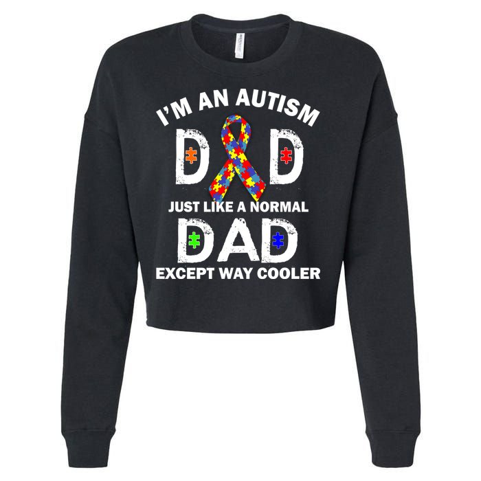 Autism Dad Just Like A Normal Dad But Way Cooler Cropped Pullover Crew