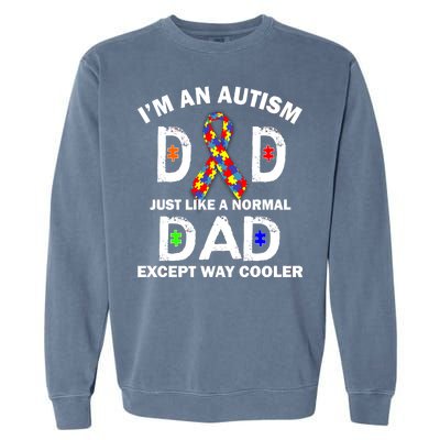 Autism Dad Just Like A Normal Dad But Way Cooler Garment-Dyed Sweatshirt