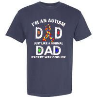 Autism Dad Just Like A Normal Dad But Way Cooler Garment-Dyed Heavyweight T-Shirt