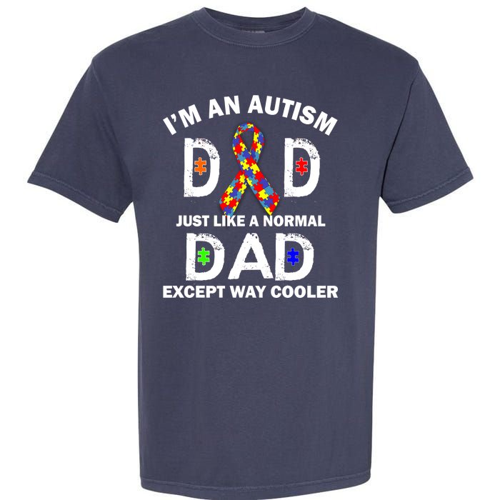 Autism Dad Just Like A Normal Dad But Way Cooler Garment-Dyed Heavyweight T-Shirt