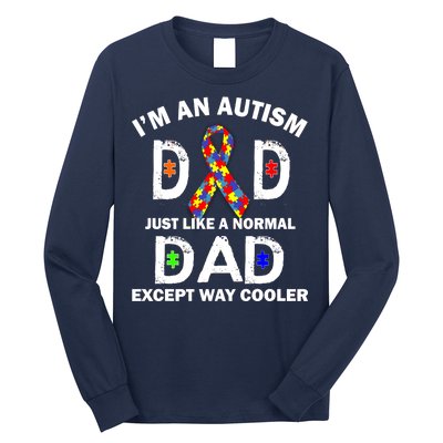 Autism Dad Just Like A Normal Dad But Way Cooler Long Sleeve Shirt