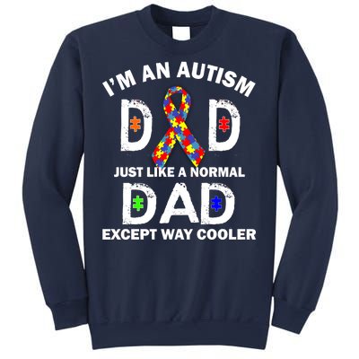 Autism Dad Just Like A Normal Dad But Way Cooler Sweatshirt