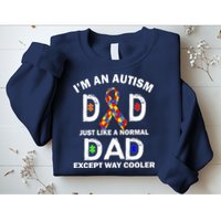 Autism Dad Just Like A Normal Dad But Way Cooler Sweatshirt