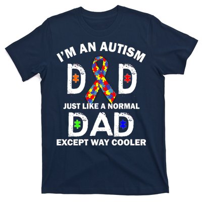 Autism Dad Just Like A Normal Dad But Way Cooler T-Shirt