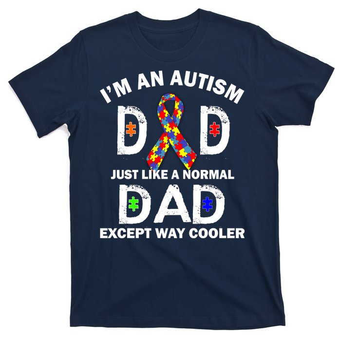 Autism Dad Just Like A Normal Dad But Way Cooler T-Shirt