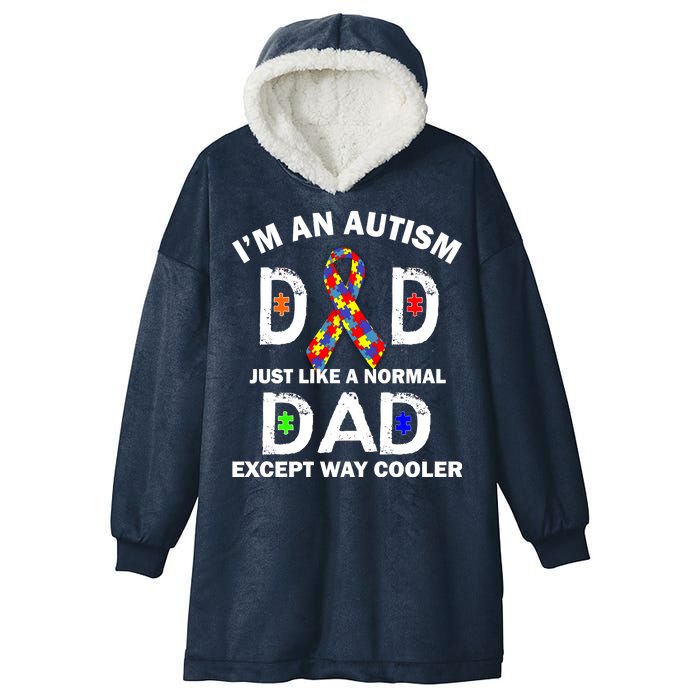 Autism Dad Just Like A Normal Dad But Way Cooler Hooded Wearable Blanket