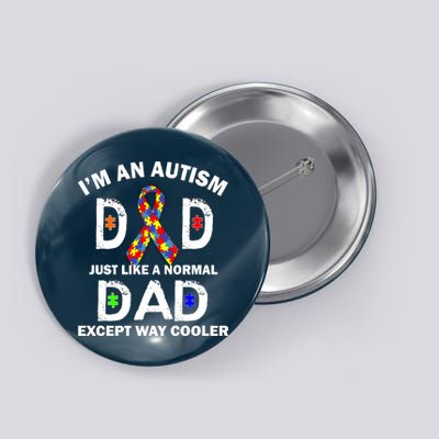 Autism Dad Just Like A Normal Dad But Way Cooler Button