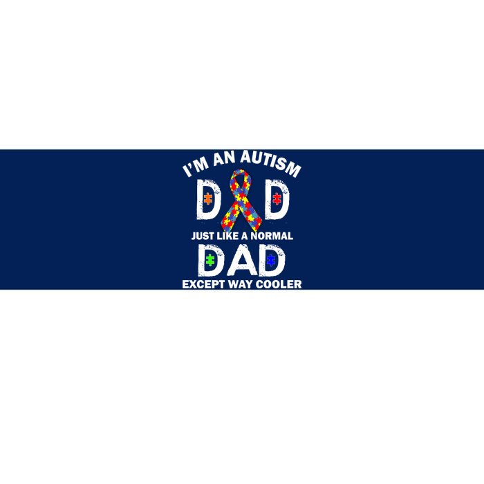 Autism Dad Just Like A Normal Dad But Way Cooler Bumper Sticker