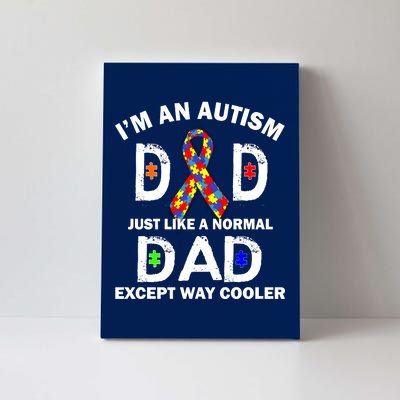 Autism Dad Just Like A Normal Dad But Way Cooler Canvas