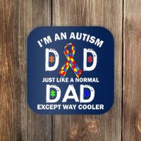 Autism Dad Just Like A Normal Dad But Way Cooler Coaster